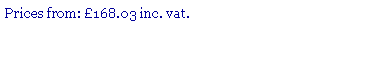 Text Box: Prices from: 168.03 inc. vat.