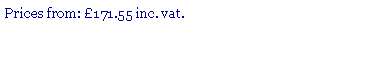 Text Box: Prices from: 171.55 inc. vat.